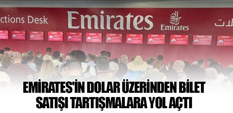 Emirates'in Dolar Üzerinden Bilet Satışı Tartışmalara Yol Açtı