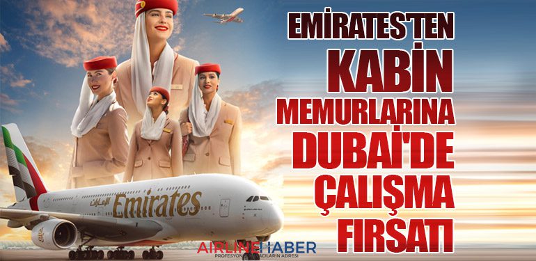 Emirates'ten Kabin Memurlarına Dubai'de Çalışma Fırsatı