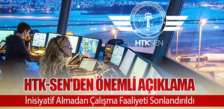 HTK-Sen'den Önemli Açıklama: İnisiyatif Almadan Çalışma Faaliyeti Sonlandırıldı