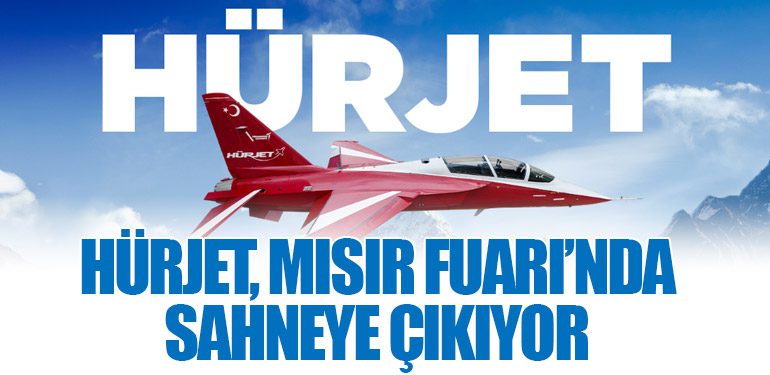 HÜRJET, Mısır Fuarı’nda Sahneye Çıkıyor