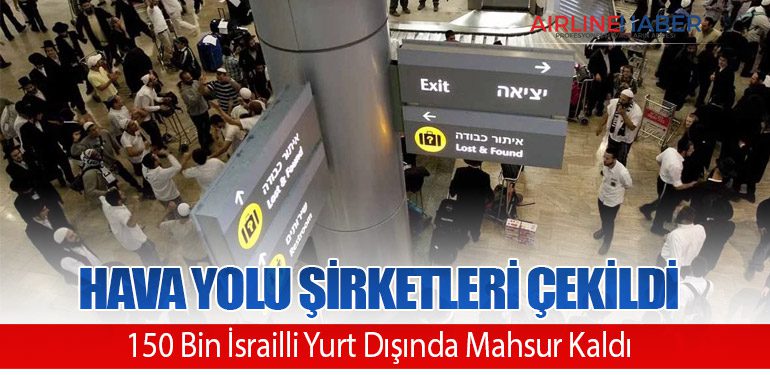 Hava Yolu Şirketleri Çekildi: 150 Bin İsrailli Yurt Dışında Mahsur Kaldı