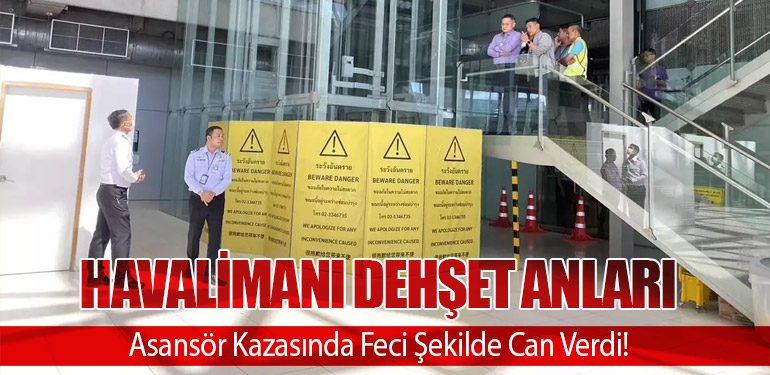 Havalimanı Dehşet Anları: Asansör Kazasında Feci Şekilde Can Verdi!