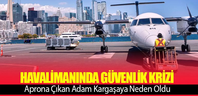 Havalimanında Güvenlik Krizi: Aprona Çıkan Adam Kargaşaya Neden Oldu