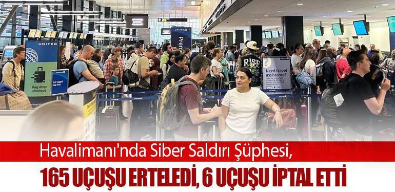 Havalimanı'nda Siber Saldırı Şüphesi, 165 Uçuşu Erteledi, 6 Uçuşu İptal Etti