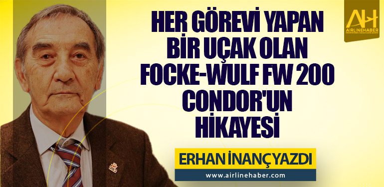 Her görevi yapan bir uçak olan Focke-Wulf Fw 200 Condor'un hikayesi