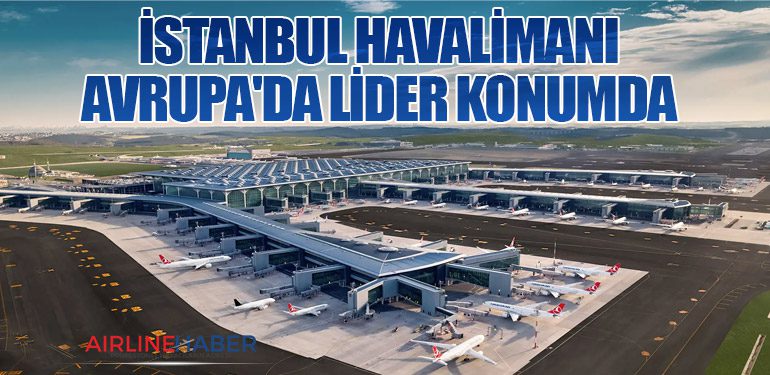 İstanbul Havalimanı Avrupa'da Lider Konumda