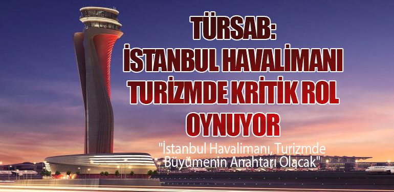 İstanbul Havalimanı: Türkiye'nin Turizmdeki Gücüne Güç Katıyor