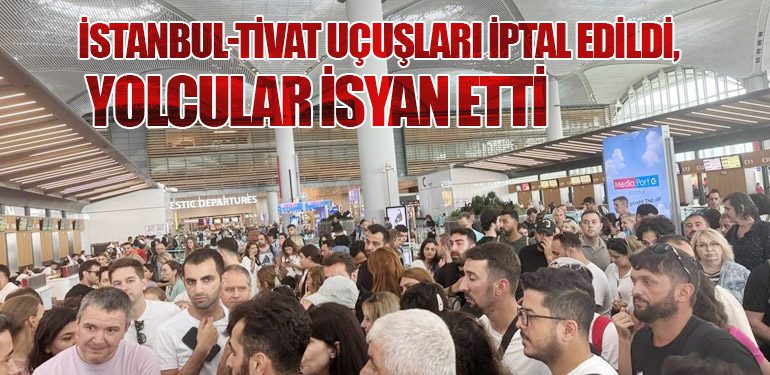 İstanbul-Tivat Uçuşları İptal Edildi, Yolcular İsyan Etti