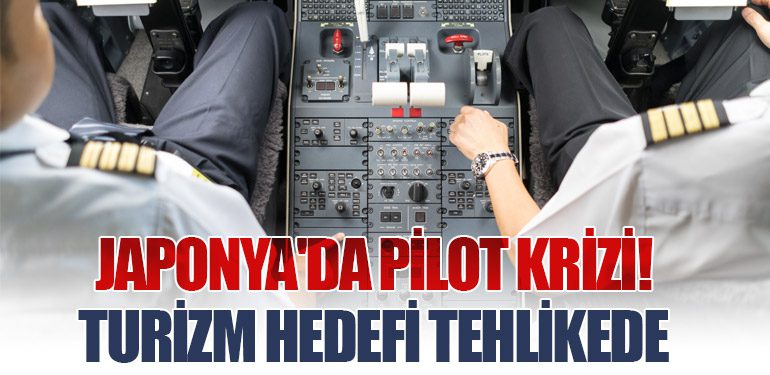 Japonya'da Pilot Krizi! Turizm Hedefi Tehlikede