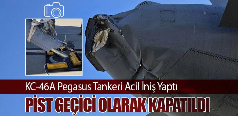 KC-46A Pegasus Tankeri Acil İniş Yaptı. Pist Geçici Olarak Kapatıldı