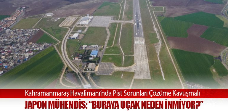 Kahramanmaraş Havalimanı’nda Pist Sorunları Çözüme Kavuşmalı