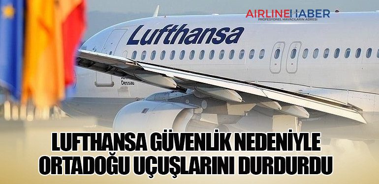 Lufthansa Güvenlik Nedeniyle Ortadoğu Uçuşlarını Durdurdu