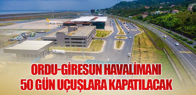 Ordu-Giresun Havalimanı 50 Gün Uçuşlara Kapatılacak