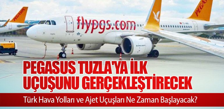 Pegasus Hava Yolları Tuzla'ya İlk Uçuşunu Gerçekleştirecek