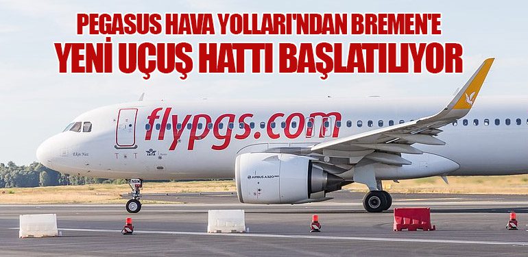 Pegasus Hava Yolları'ndan Bremen'e Yeni Uçuş Hattı Başlatılıyor