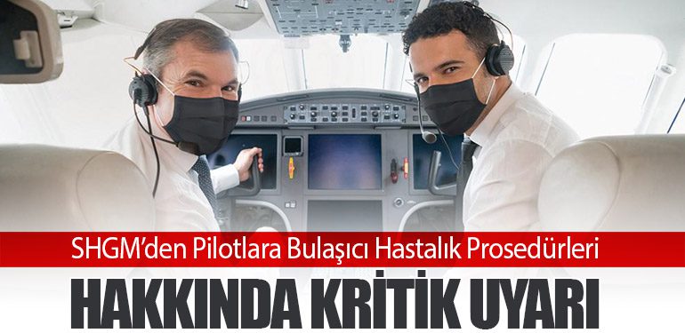 SHGM’den Pilotlara Bulaşıcı Hastalık Prosedürleri Hakkında Kritik Uyarı