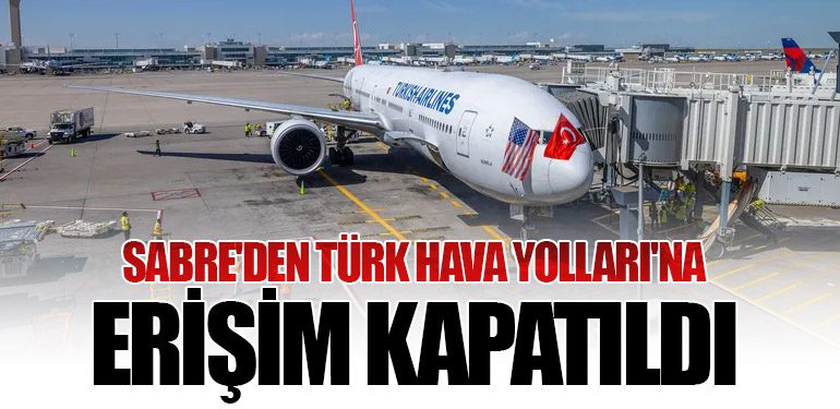 Sabre'den Türk Hava Yolları'na Erişim Kapatıldı