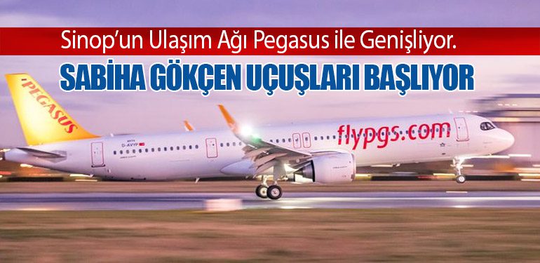 Sinop’un Ulaşım Ağı Pegasus ile Genişliyor. Sabiha Gökçen Uçuşları Başlıyor