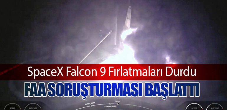 SpaceX Falcon 9 Fırlatmaları Durdu: FAA Soruşturması Başlattı