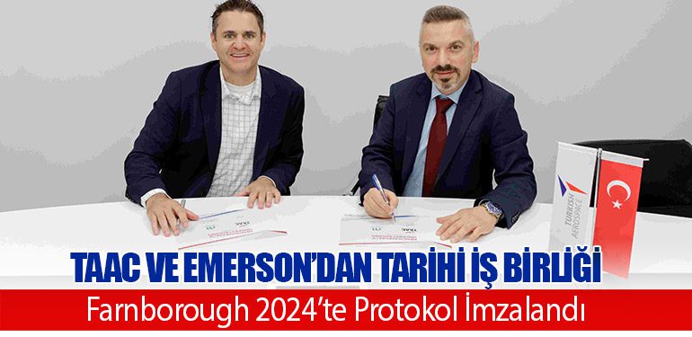 TAAC ve Emerson’dan Tarihi İş Birliği: Farnborough 2024’te Protokol İmzalandı