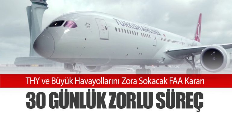 THY ve Büyük Havayollarını Zora Sokacak FAA Kararı: 30 Günlük Zorlu Süreç