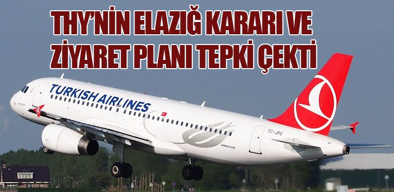 THY’nin Elazığ Kararı ve Ziyaret Planı Tepki Çekti