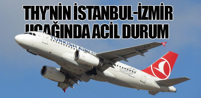 THY’nin İstanbul-İzmir Uçağında Acil Durum