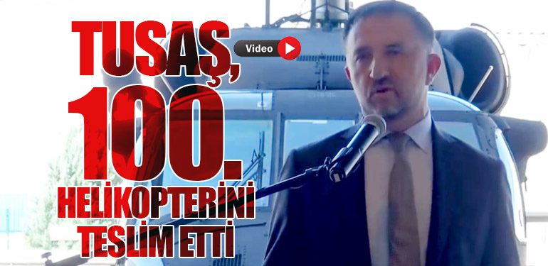 TUSAŞ, 100. Helikopterini Teslim Etti