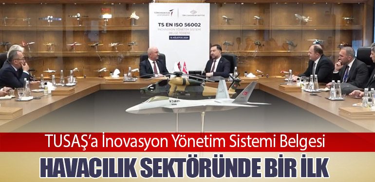 TUSAŞ’a İnovasyon Yönetim Sistemi Belgesi: Havacılık Sektöründe Bir İlk