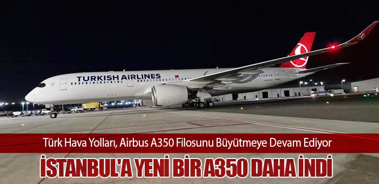 Türk-Hava-Yolları,-Airbus-A350-Filosunu-Büyütmeye-Devam-Ediyor