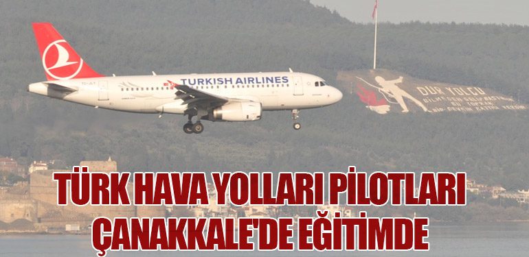 Türk Hava Yolları Pilotları Çanakkale'de Eğitimde