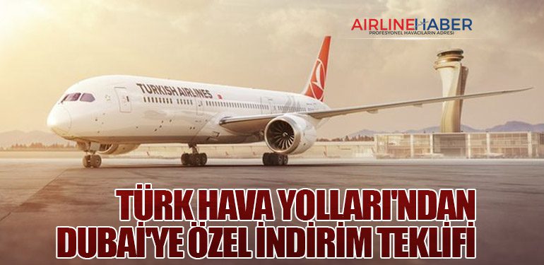 Türk Hava Yolları'ndan Dubai'ye Özel İndirim Teklifi