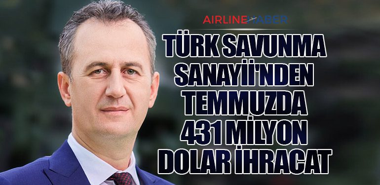 Türk Savunma Sanayii'nden Temmuzda 431 Milyon Dolar İhracat