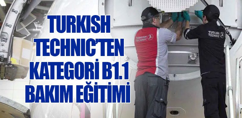 Turkish Technic’ten Kategori B1.1 Bakım Eğitimi 