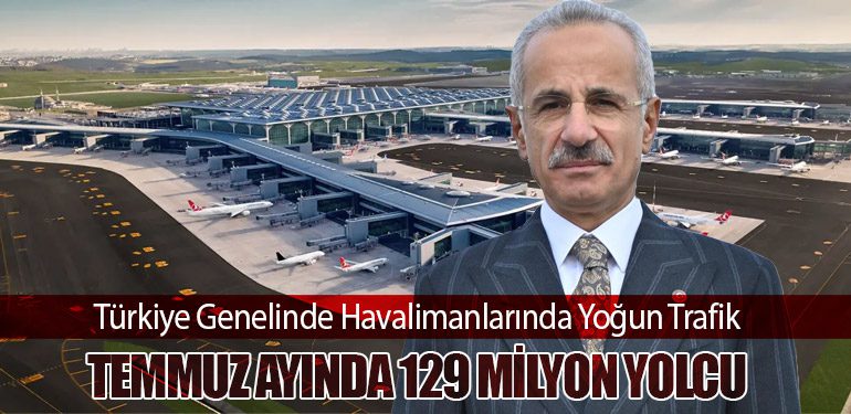 Türkiye Genelinde Havalimanlarında Yoğun Trafik. Temmuz Ayında 129 Milyon Yolcu