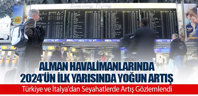 Alman Havalimanlarında 2024’ün İlk Yarısında Yoğun Artış