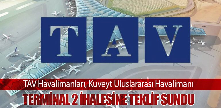 TAV Havalimanları, Kuveyt Uluslararası Havalimanı Terminal 2 İhalesine Teklif Sundu