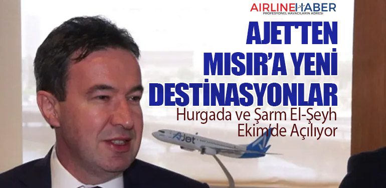 AJet'ten Mısır’a Yeni Destinasyonlar: Hurgada ve Şarm El-Şeyh Ekim’de Açılıyor