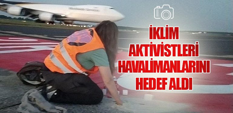 İklim Aktivistleri Havalimanlarını Hedef Aldı