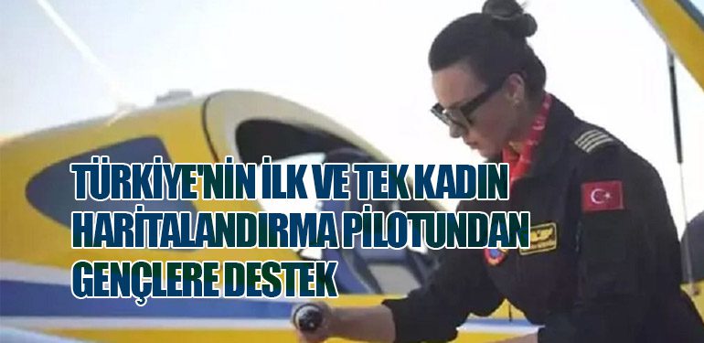 Türkiye'nin İlk ve Tek Kadın Haritalandırma Pilotundan Gençlere Destek