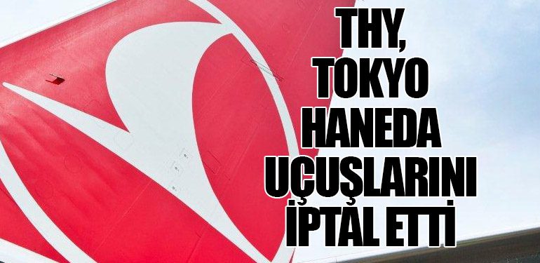 THY, Tokyo Haneda Uçuşlarını İptal Etti