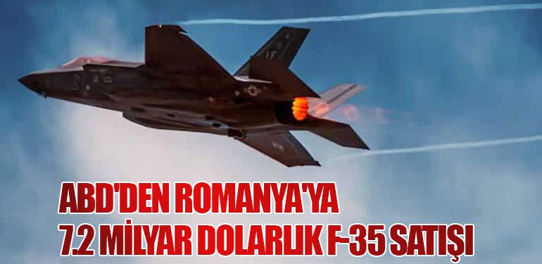 ABD'den Romanya'ya 7.2 Milyar Dolarlık F-35 Satışı