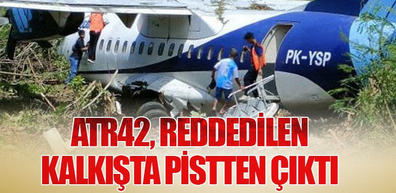 ATR42, reddedilen kalkışta pistten çıktı