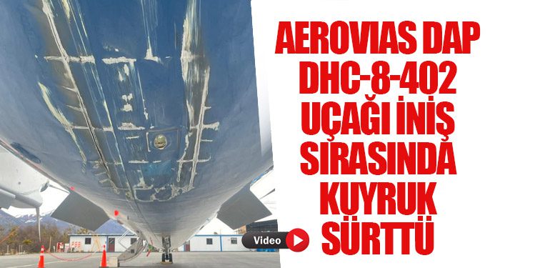 Aerovias DAP DHC-8-402 Uçağı İniş Sırasında Kuyruk Sürttü