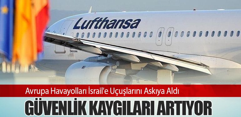 Avrupa Havayolları İsrail'e Uçuşlarını Askıya Aldı: Güvenlik Kaygıları Artıyor