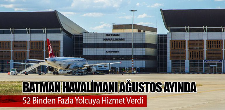 Batman Havalimanı Ağustos Ayında 52 Binden Fazla Yolcuya Hizmet Verdi