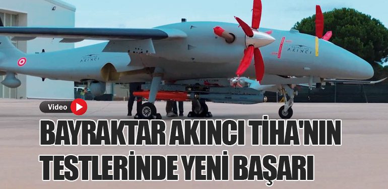 Bayraktar AKINCI TİHA'nın Testlerinde Yeni Başarı