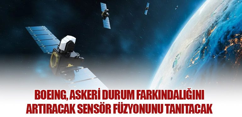 Boeing, Askeri Durum Farkındalığını Artıracak Sensör Füzyonunu Tanıtacak