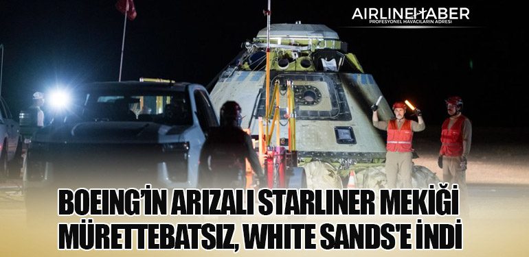 Boeing’in Arızalı Starliner Mekiği Mürettebatsız, White Sands'e İndi