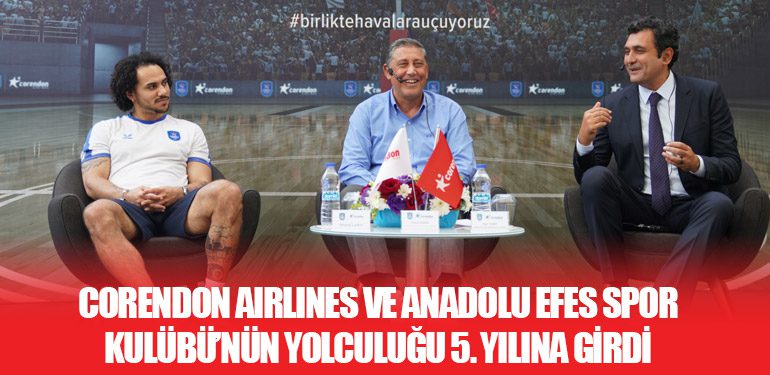 Corendon Airlines ve Anadolu Efes Spor Kulübü’nün yolculuğu 5. yılına girdi